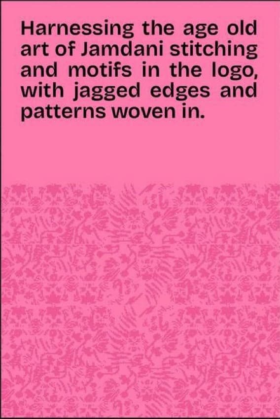Note on the logo: the age-old art of Jamdani stitching, with jagged edges and patterns woven in